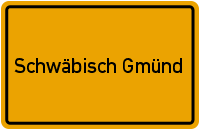 Ortsschild Schwäbisch Gmünd